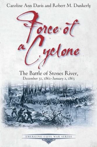 Cover image for Force of a Cyclone: The Battle of Stones River, December 31, 1862-January 2, 1863