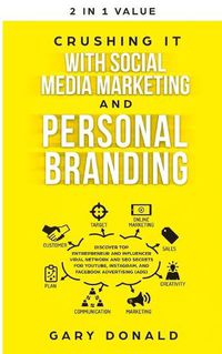 Cover image for Crushing It with Social Media Marketing and Personal Branding: Discover Top Entrepreneur and Influencer Viral Network and SEO Secrets for YouTube, Instagram, and Facebook Advertising (Ads)