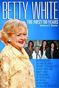 Cover image for Betty White: The First 100 Years