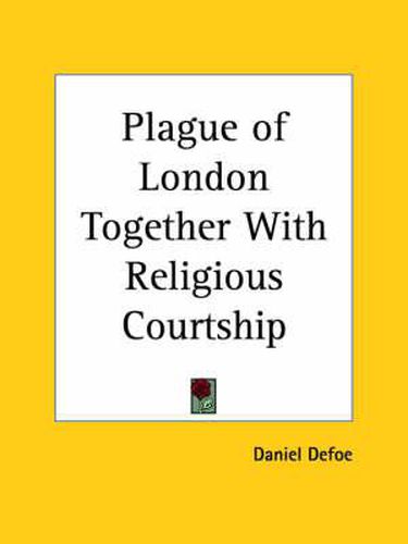 Cover image for Plague of London Together with Religious Courtship (1857)
