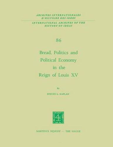 Bread, Politics and Political Economy in the Reign of Louis XV: Volume One