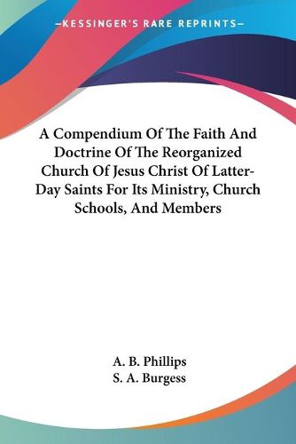 Cover image for A Compendium of the Faith and Doctrine of the Reorganized Church of Jesus Christ of Latter-Day Saints for Its Ministry, Church Schools, and Members