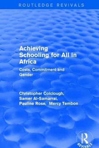 Cover image for Achieving Schooling for All in Africa: Costs, Commitment and Gender