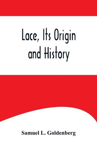 Cover image for Lace, Its Origin and History