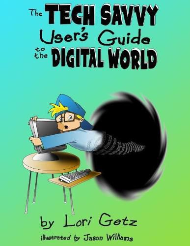 Cover image for The Tech Savvy Users Guide to the Digital World