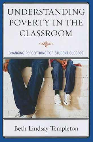 Cover image for Understanding Poverty in the Classroom: Changing Perceptions for Student Success