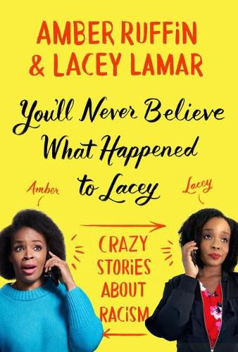 Cover image for You'll Never Believe What Happened to Lacey: Crazy Stories about Racism