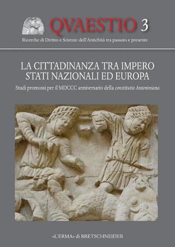 Cover image for La Cittadinanza Tra Impero, Stati Nazionali Ed Europa: Studi Promossi Per Il MDCCC Anniversario Della Constitutio Antoniniana