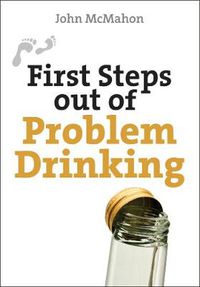 Cover image for First Steps Out of Problem Drinking