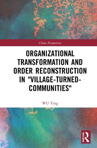 Cover image for Organizational Transformation and Order Reconstruction in  Village-Turned-Communities