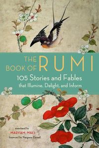 Cover image for The Book of Rumi: 105 Stories and Fables That Illumine, Delight, and Inform