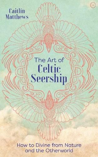 Cover image for The Art of Celtic Seership: How to Divine from Nature and the Otherworld