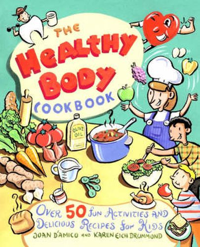 Cover image for The Healthy Body Cookbook: Fun Activities and Delicious Recipes for Kids