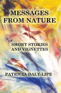 Cover image for Messages from Nature: Short Stories and Vignettes