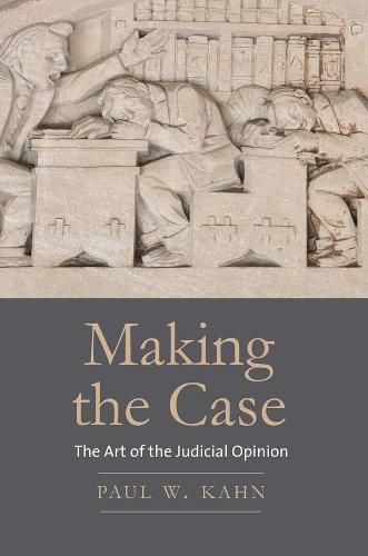 Cover image for Making the Case: The Art of the Judicial Opinion