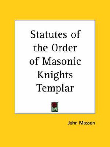 Cover image for Statutes of the Order of Masonic Knights Templar (1853)