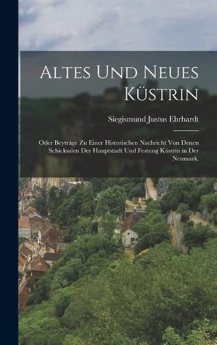 Cover image for Altes und neues Kuestrin