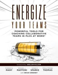 Cover image for Energize Your Teams: Powerful Tools for Coaching Collaborative Teams in Plcs at Work(r) (a Comprehensive Guide for Leading Collaborative Teams to Reach Their Full Potential)