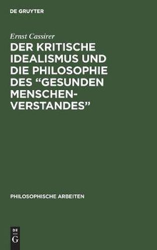 Der Kritische Idealismus Und Die Philosophie Des  Gesunden Menschenverstandes