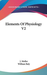 Cover image for Elements Of Physiology V2