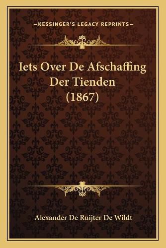 Cover image for Iets Over de Afschaffing Der Tienden (1867)