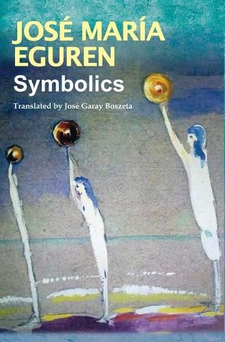 Cover image for Symbolics by Jose Maria Eguren: Translated by Jose Garay Boszeta