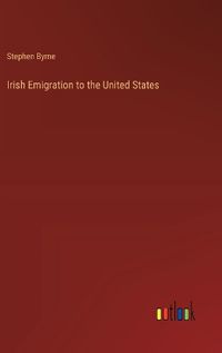 Cover image for Irish Emigration to the United States