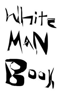 Cover image for White Man Book