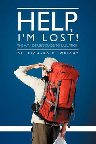 Cover image for Help, I'm Lost!: The Wanderer's Guide to Salvation