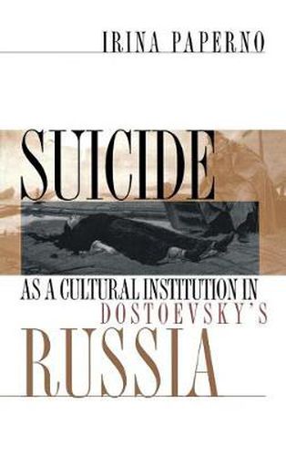 Cover image for Suicide as a Cultural Institution in Dostoevsky's Russia