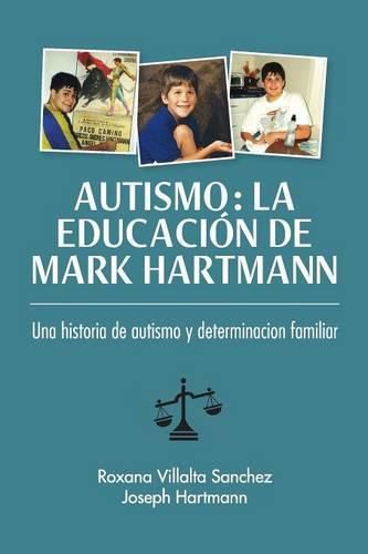 Cover image for Autismo: La educacion de Mark Hartmann: Una historia de autism y determinacion familiar