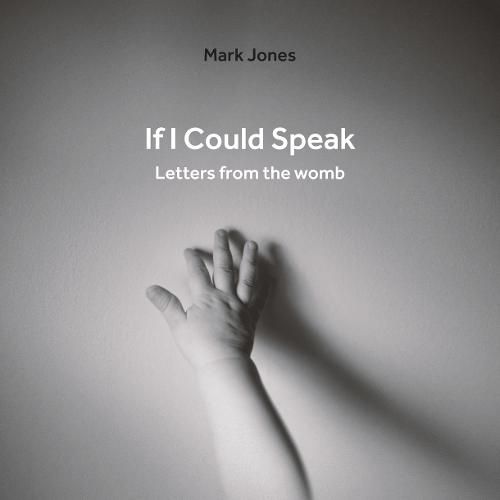 If I Could Speak: Letters from the Womb