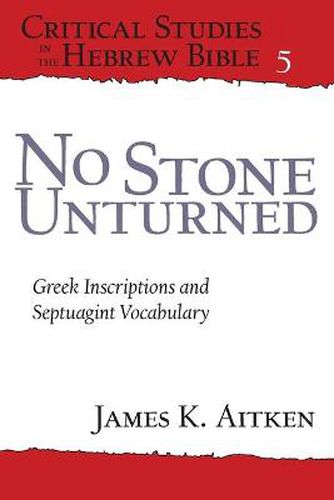 Cover image for No Stone Unturned: Greek Inscriptions and Septuagint Vocabulary