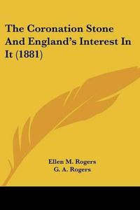 Cover image for The Coronation Stone and England's Interest in It (1881)