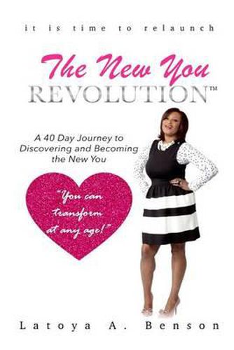 Cover image for The New You Revolution: A 40 Day Journey to Discovering and Becoming the New You