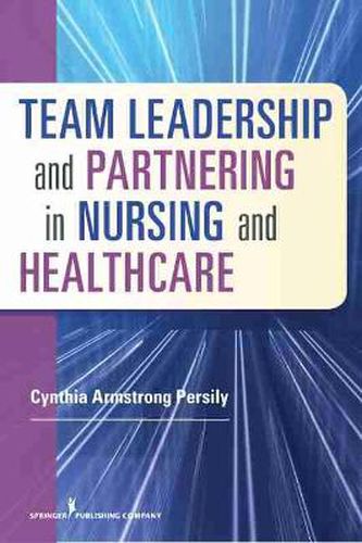 Cover image for Team Leadership and Partnering in Nursing and Healthcare