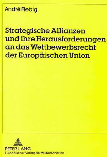 Cover image for Strategische Allianzen Und Ihre Herausforderungen an Das Wettbewerbsrecht Der Europaeischen Union