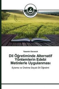 Cover image for Dil OE&#287;retiminde Alternatif Yoentemlerin Edebi Metinlerle Uygulanmas&#305;