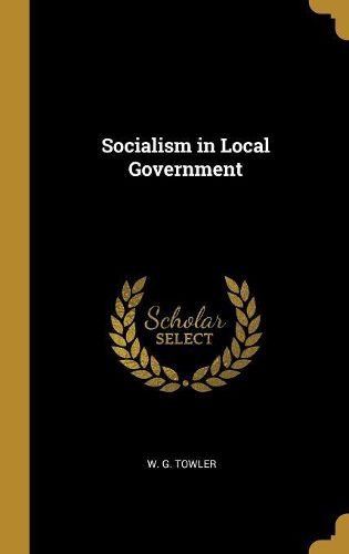 Cover image for Socialism in Local Government