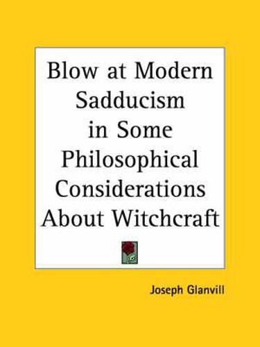 Blow at Modern Sadducism in Some Philosophical Considerations about Witchcraft (1668)