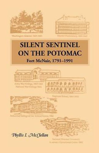 Cover image for Silent Sentinel on the Potomac: Fort McNair, 1791-1991