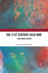 Cover image for The 21st Century Cold War: A New World Order?