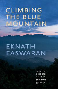 Cover image for Climbing the Blue Mountain: A Guide to Meditation and the Spiritual Journey