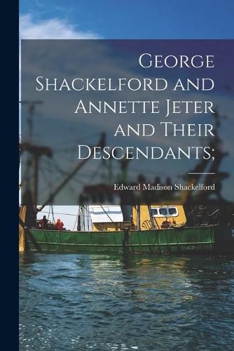 Cover image for George Shackelford and Annette Jeter and Their Descendants;