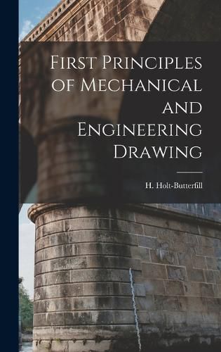 Cover image for First Principles of Mechanical and Engineering Drawing