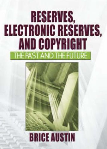 Cover image for Reserves, Electronic Reserves, and Copyright: The Past and the Future