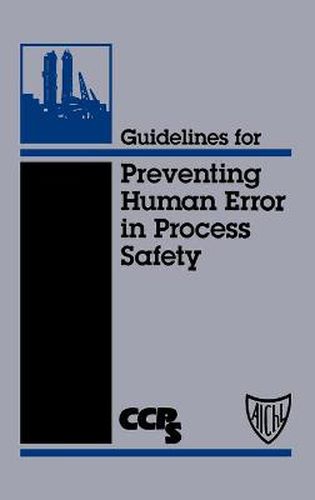 Cover image for Guidelines for Preventing Human Error in Process Safety