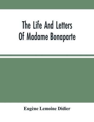 Cover image for The Life And Letters Of Madame Bonaparte