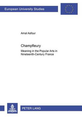 Cover image for Champfleury: Meaning in the Popular Arts in Nineteenth-century France