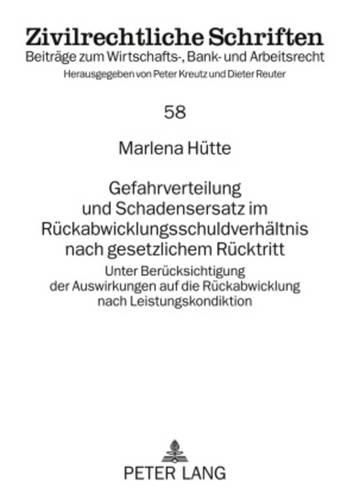 Cover image for Gefahrverteilung Und Schadensersatz Im Rueckabwicklungsschuldverhaeltnis Nach Gesetzlichem Ruecktritt: Unter Beruecksichtigung Der Auswirkungen Auf Die Rueckabwicklung Nach Leistungskondiktion